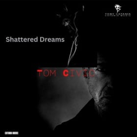 TOM CIVIC - SHATTERED DREAMS